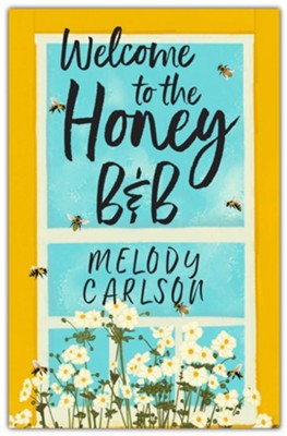 Welcome To The Honey B&B | Melody Carlson