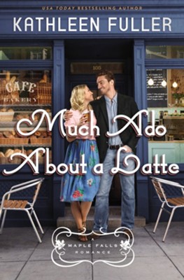 Much Ado About A Latte | Kathleen Fuller