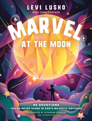 Marvel At The Moon | Levi Lusko