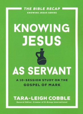 Knowing Jesus As Servant | Study Of Mark | Tara-Leigh Cobble