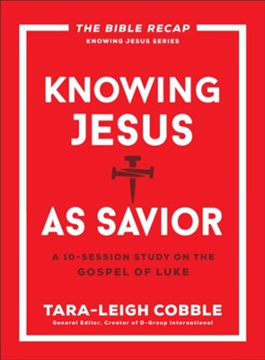 Knowing Jesus As Savior | Study Of Luke | Tara-Leigh Cobble
