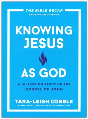 Knowing Jesus As God | Study Of John | Tara-Leigh Cobble