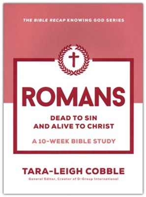 Dead To Sin & Alive To Christ | Study Of Romans | Tara-Leigh Cobble