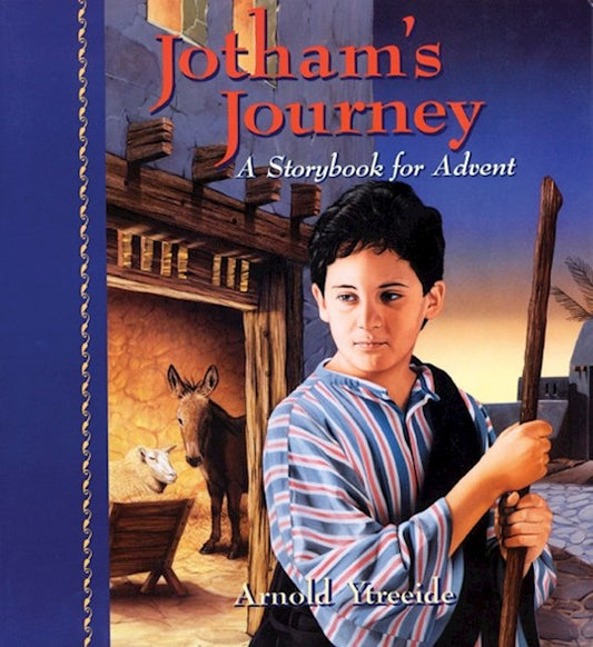 Jotham's Journey: A Storybook For Advent | Arnold Ytreeide