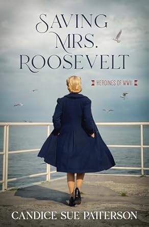 Saving Mrs.Roosevelt | Candice Sue Patterson
