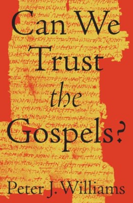 Can We Trust The Gospels? | Peter J. Williams