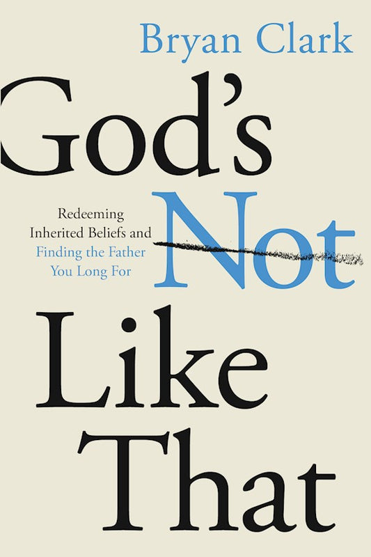 God's Not Like That | Bryan Clark