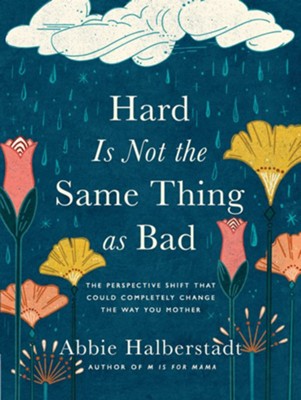 Hard Is Not The Same Thing As Bad | Abbie Halberstadt