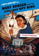 Mary Bowser & The Civil War Spy Ring | Enigma Alberti