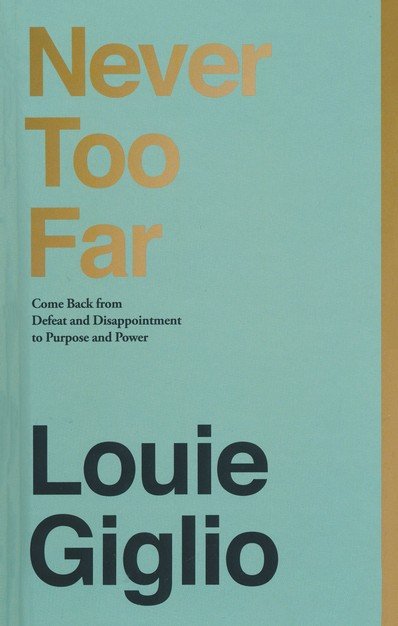Never Too Far | Louie Giglio