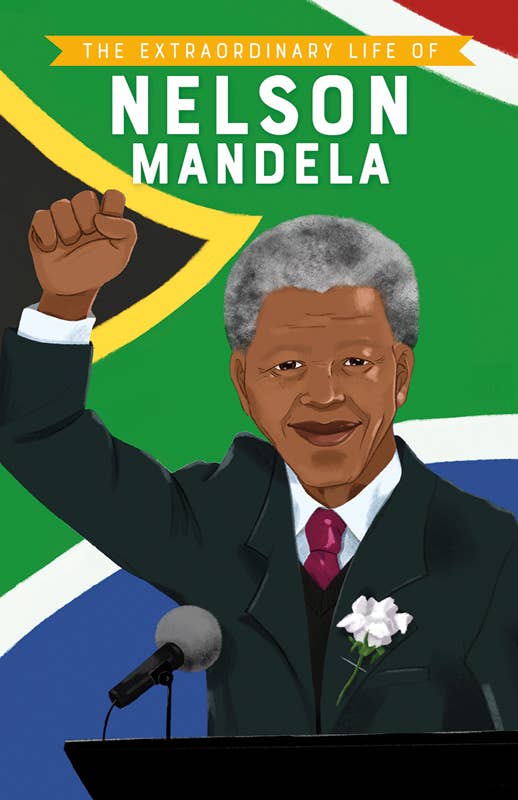 The Extraordinary Life Of Nelson Mandela