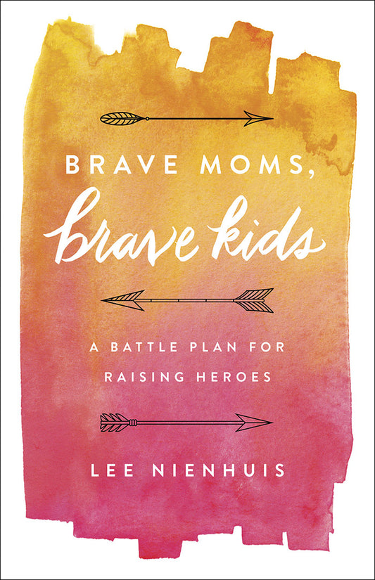 Brave Moms Brave Kids | Lee Nienhuis