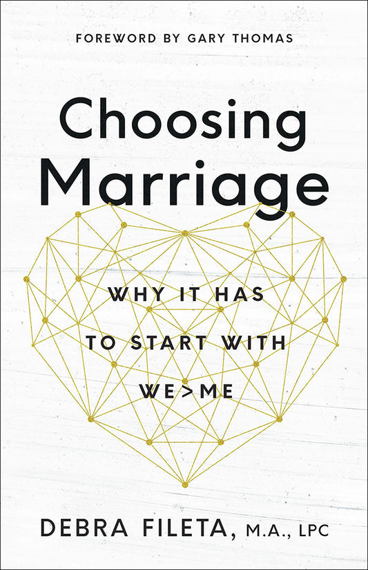 Choosing Marriage: Why It Has To Start With We > Me | Debra Fileta