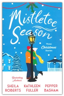 Mistletoe Season | Sheila Roberts, Kathleen Fuller, & Pepper Basham