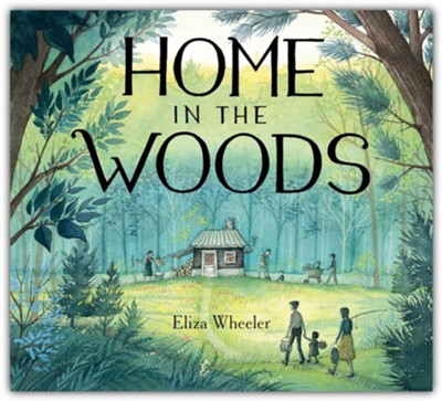 Home In The Woods | Eliza Wheeler