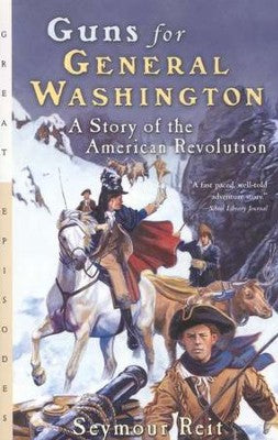 Guns For General Washington | Seymour Reit