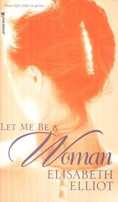 Let Me Be A Women | Elisabeth Elliot