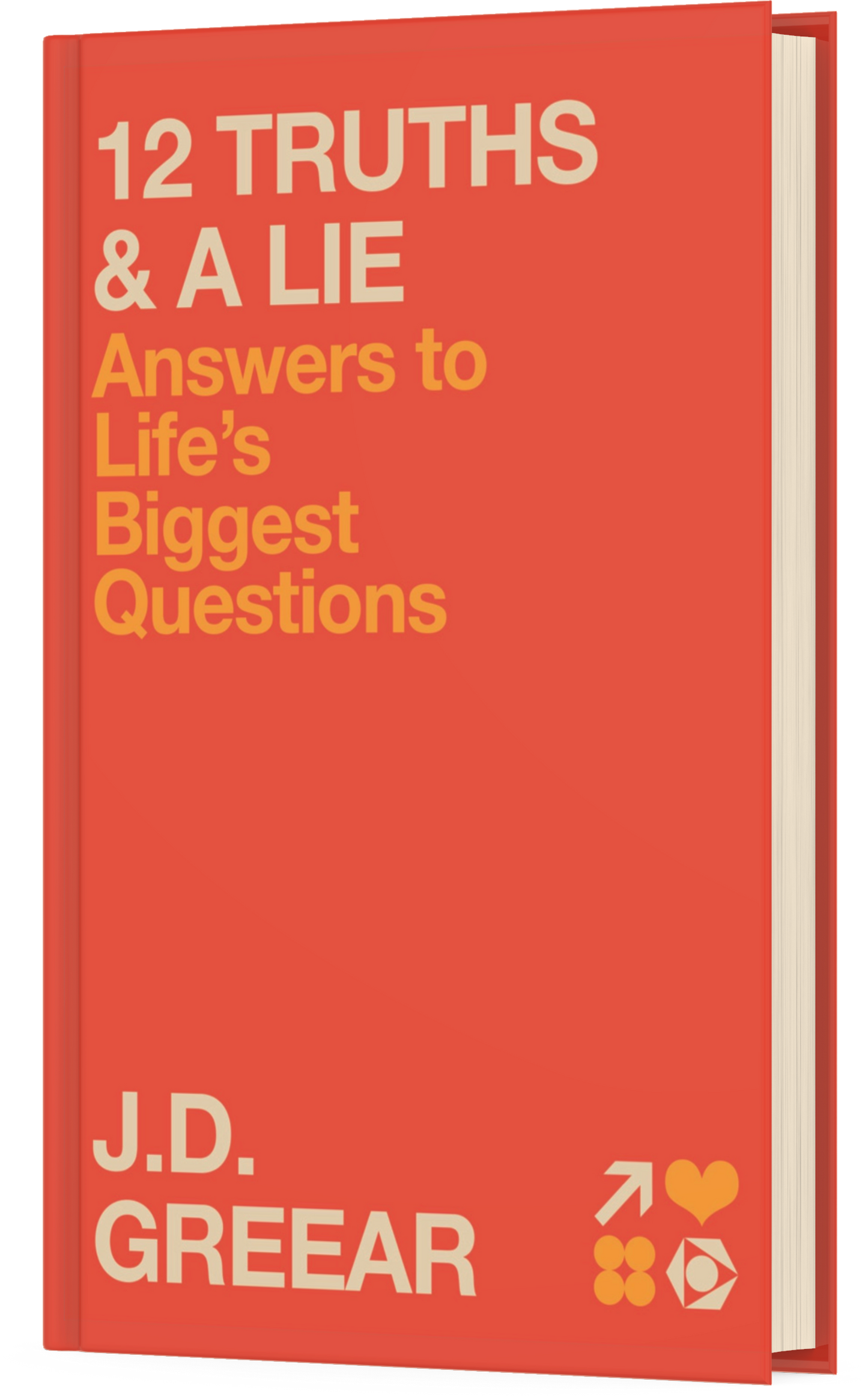 12 Truths and a Lie: Answers to Life's Biggest Questions | J.D. Greear