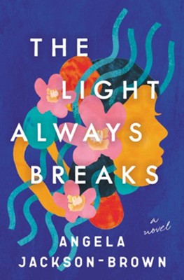 The Light Always Breaks | Angela Jackson-Brown