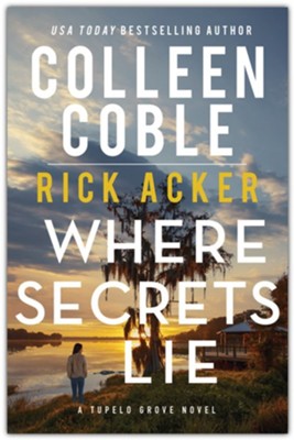 Where Secrets Lie | Colleen Coble & Rick Acker