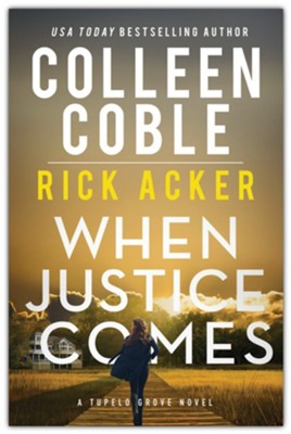 When Justice Comes | Colleen Coble & Rick Acker