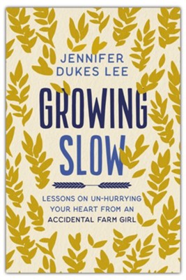 Growing Slow | Jennifer Dukes Lee