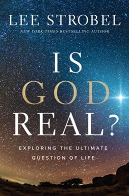 Is God Real? | Lee Strobel