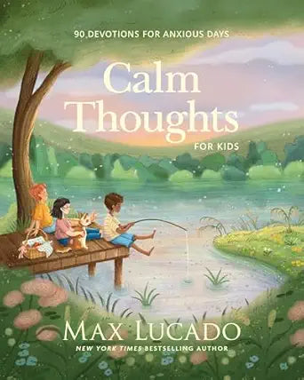 Calm Thoughts For Kids | Max Lucado