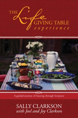 The Life-Giving Table | Sally, Joel, & Joy Clarkson