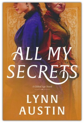 All My Secrets | A Gilded Age Novel | Lynn Austin