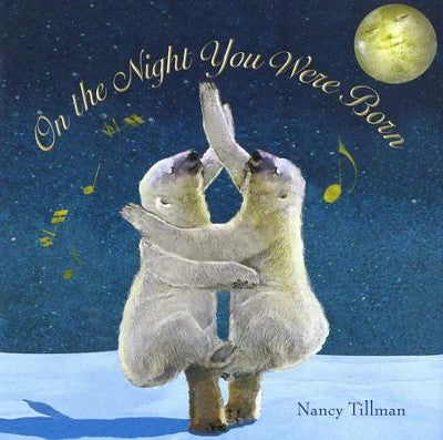 On The Night You Were Born | Nancy Tillman
