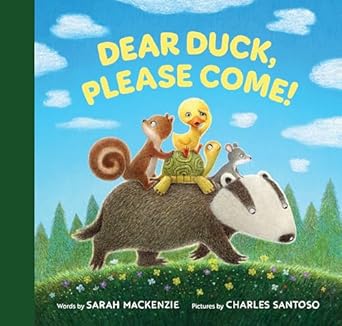 Dear Duck Please Come | Sarah Mackenzie