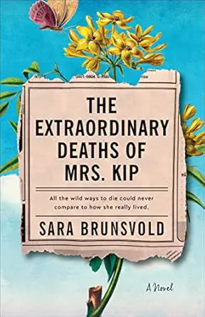 The Extraordinary Deaths Of Mrs. Kip | Sara Brunsvold
