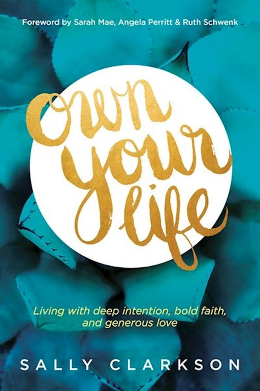 Own Your Life | Sally Clarkson