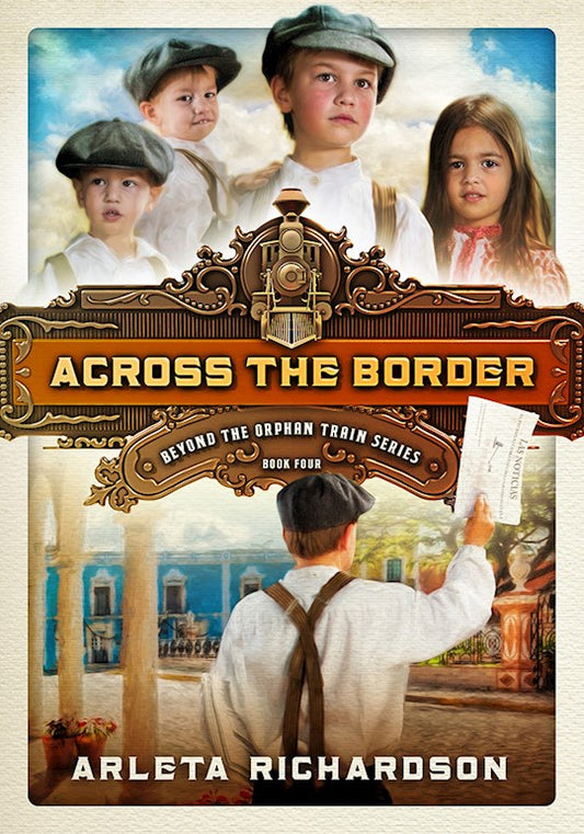 Beyond The Orphan Train: Across The Border | Arleta Richardson