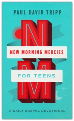 New Morning Mercies For Teens | Paul David Tripp