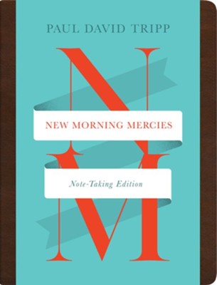 New Morning Mercies: Note Taking | Paul David Tripp