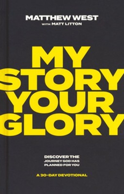 My Story, Your Glory Devo | Matthew West