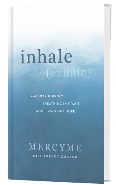 Inhale (exhale) : A 40 Day Journey | MercyMe