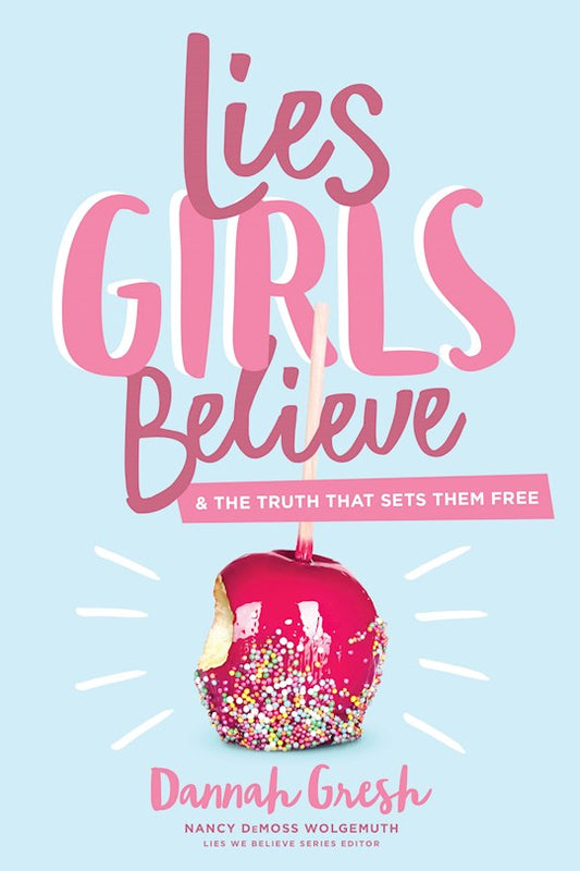 Lies Girls Believe | Dannah Gresh