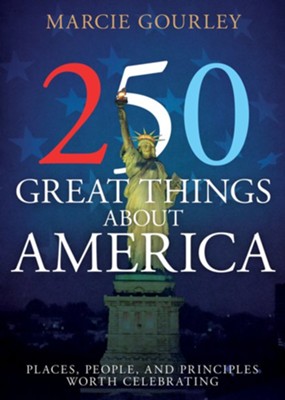 250 Great Things About America | Marcie Gourley
