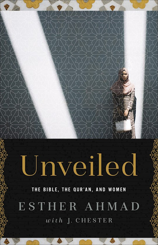 Unveiled: The Bible, The Quran, And Women | Esther Ahmad