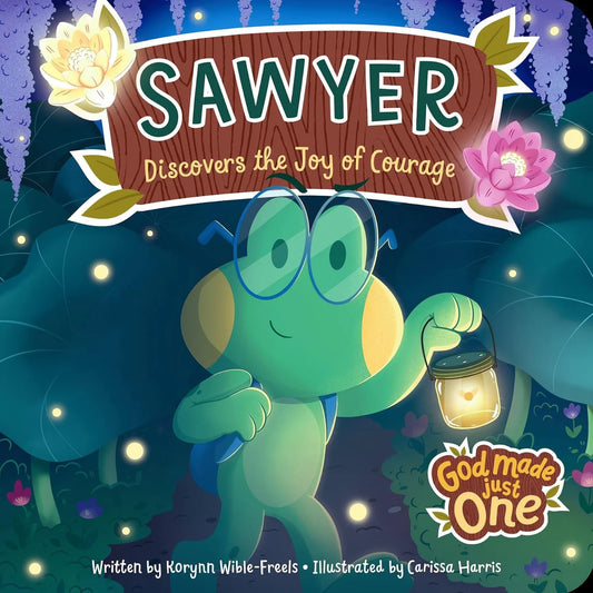 God Made Just One: Sawyer Discovers the Joy of Courage