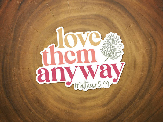 Stickers | Love Them Anyway