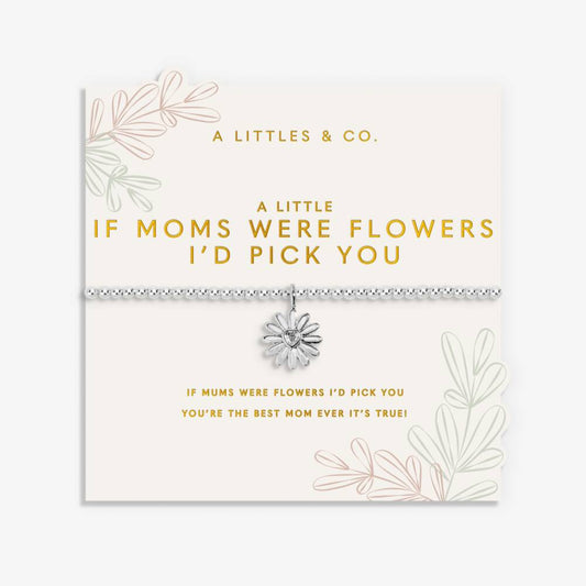 A Little 'If Moms Were Flowers I'd Pick You' Bracelet