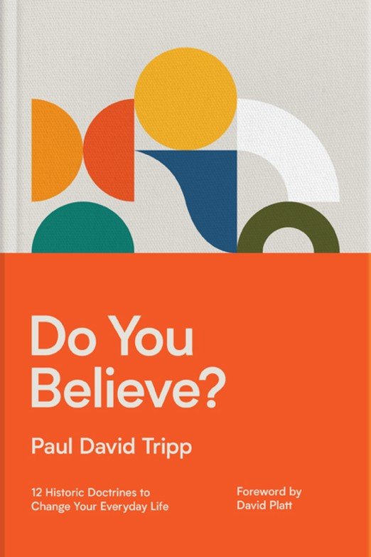 Do You Believe? | Paul David Tripp