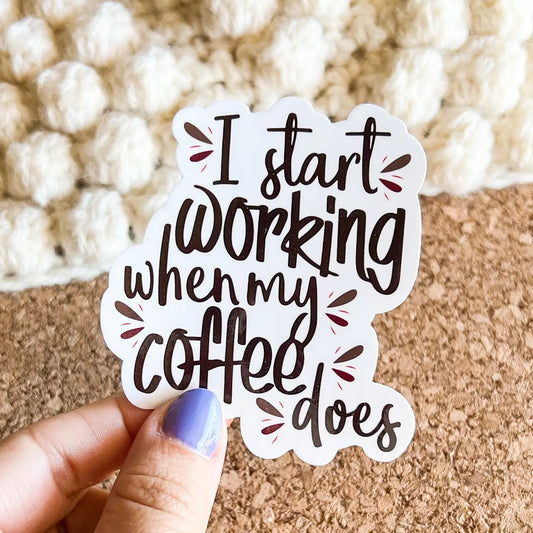 I Start Working... Sticker