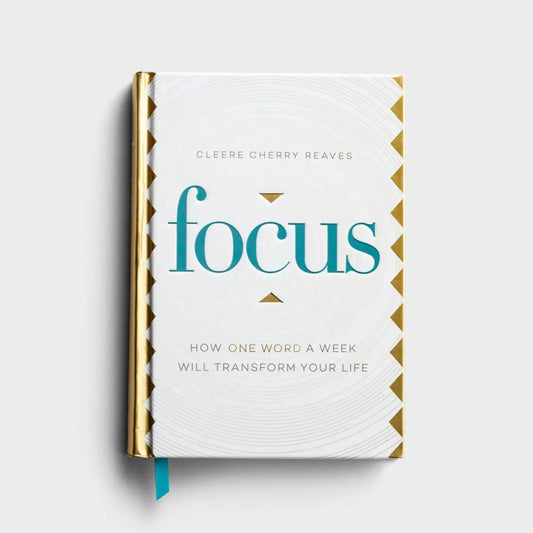 Focus: How One Word A Week Will Transform Your Life | Cleere Cherry Reaves