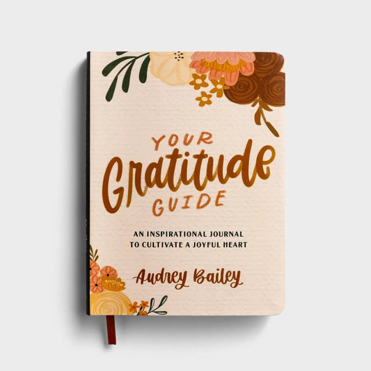 Your Gratitude Guide: An Inspirational Journal To Cultivate A Joyful Heart | Audrey Bailey