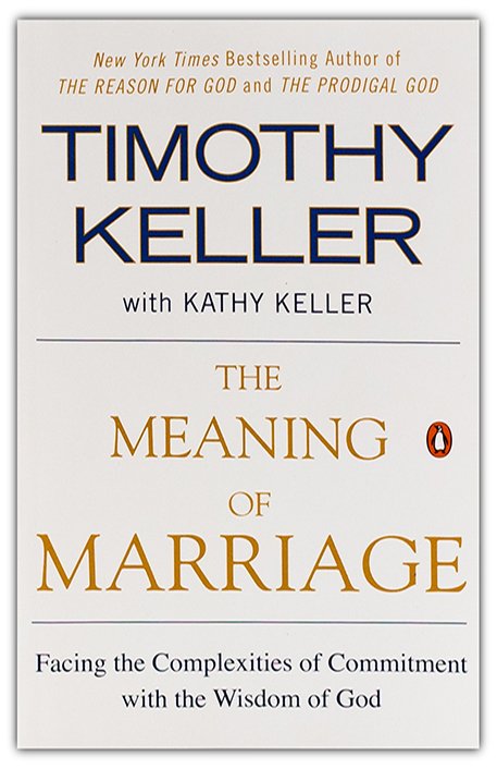 The Meaning of Marriage | Timothy Keller